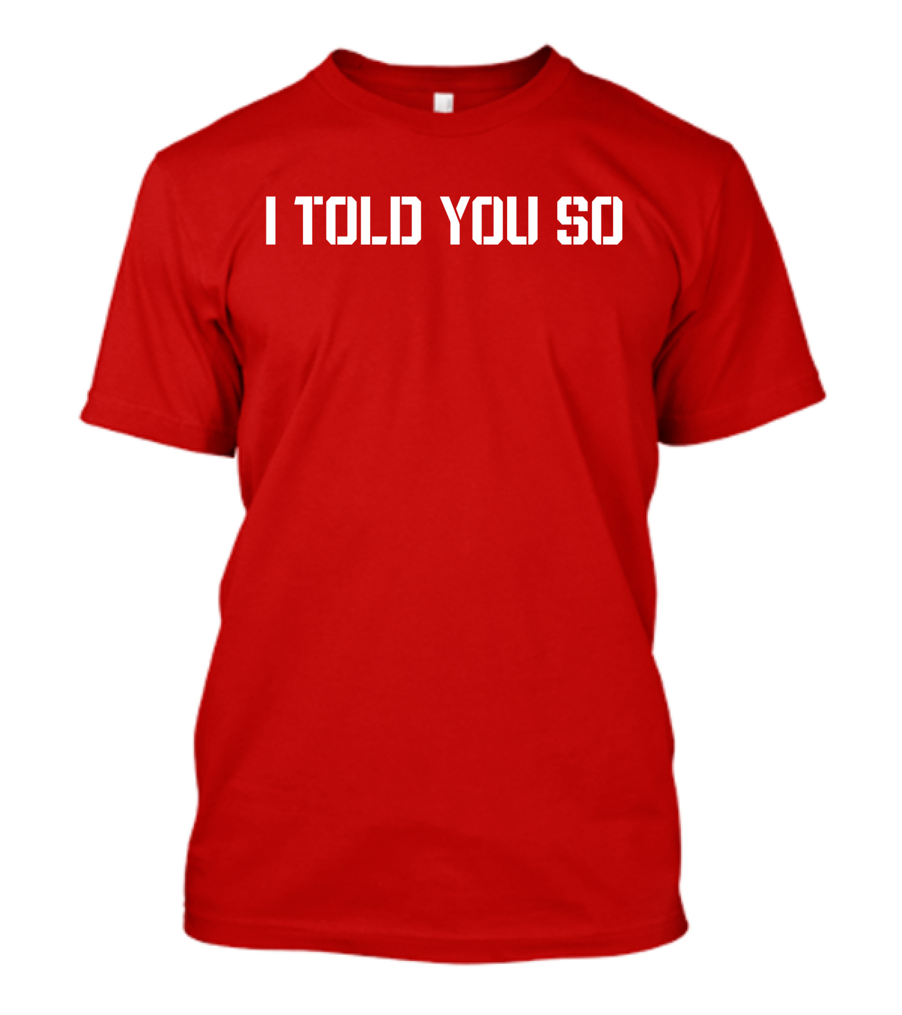 I Told You So Statement Red T-Shirt