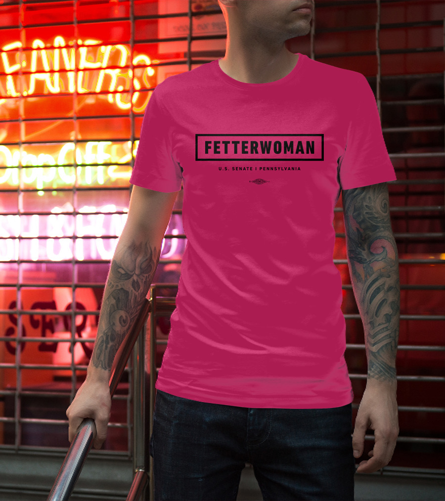 FetterWoman U.S. Senate Pennsylvania John Fetterman T-Shirt