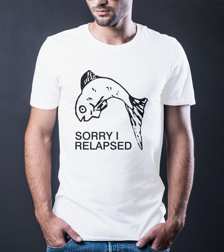 Sorry I Relapsed Fish Image T-Shirt