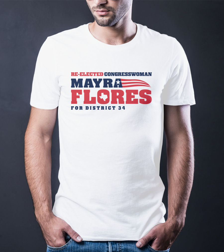 Re-Elected Congresswoman Mayra Flores For District 34 Texas Star And Stripes T-Shirt