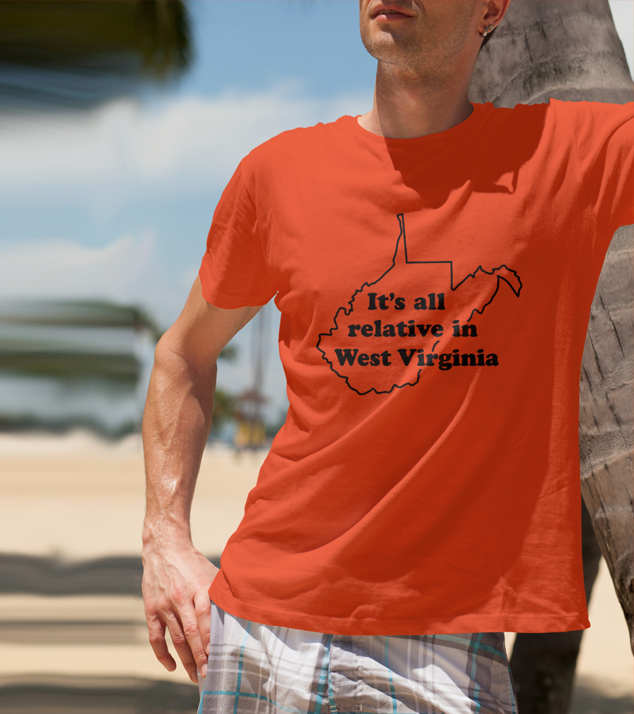 It's All Relative In West Virginia Map Outline T-Shirt