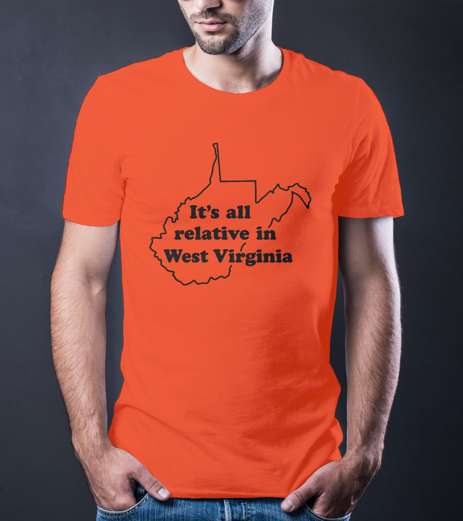 It's All Relative In West Virginia Map Outline T-Shirt