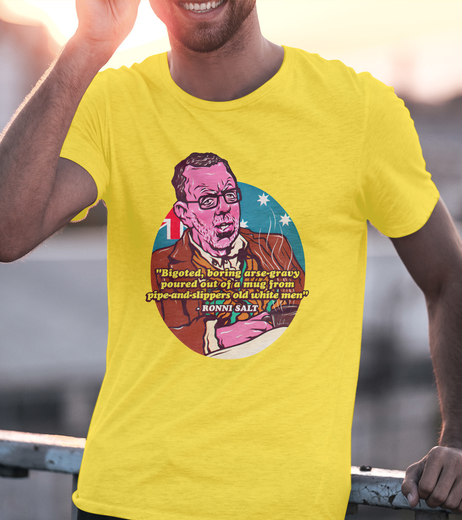 Bigoted Boring Arse-Gravy Poured Out Of A Mug From Pipe-And-Slippers Old White Men Ronni Salt T-Shirt