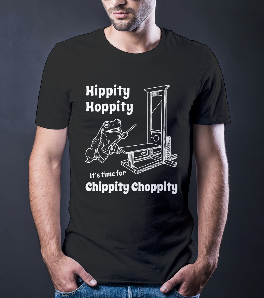 Hippity Hoppity It's Time For Chippity Choppity Frog With Guillotine T-Shirt