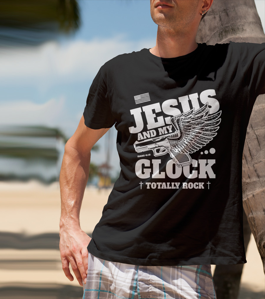Jesus And My Glock Isaiah 41:10 Winged Totally Rock T-Shirt
