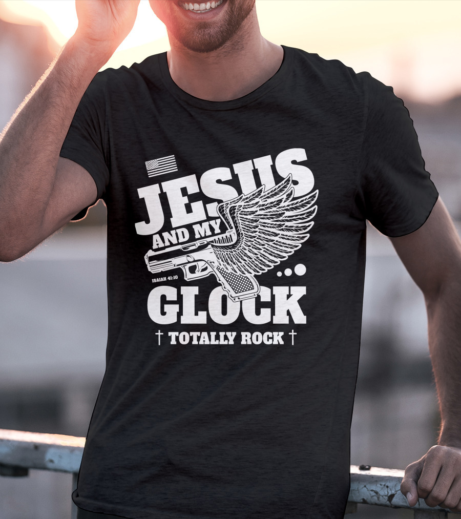 Jesus And My Glock Isaiah 41:10 Winged Totally Rock T-Shirt