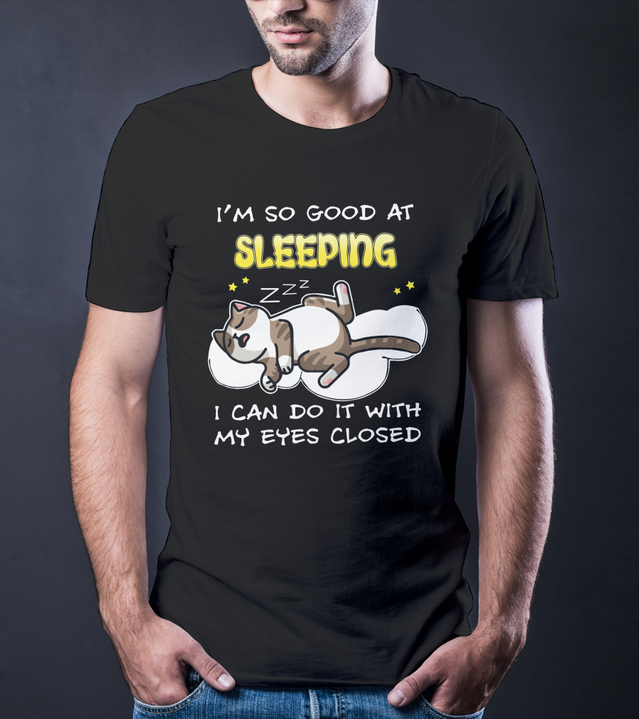 I'm So Good At Sleeping Cat On Cloud With Eyes Closed Zzz T-Shirt