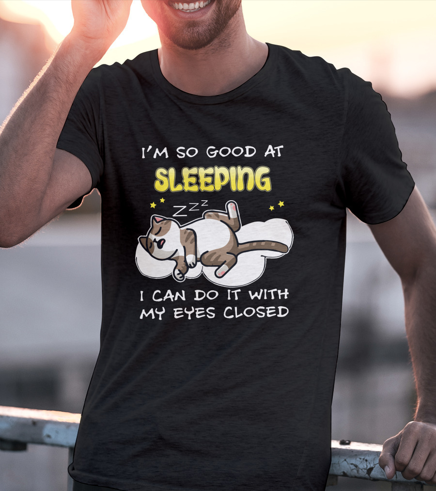 I'm So Good At Sleeping Cat On Cloud With Eyes Closed Zzz T-Shirt