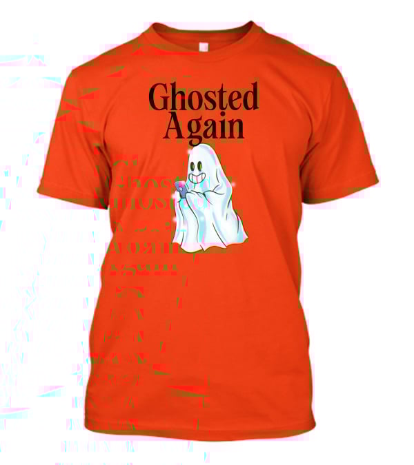 Ghosted Again Smiling Ghost With Phone Oranger T-Shirt