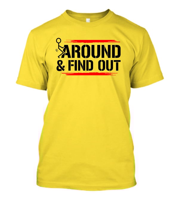 Stick Figure Warning Humor: Around And Find Out T-Shirt