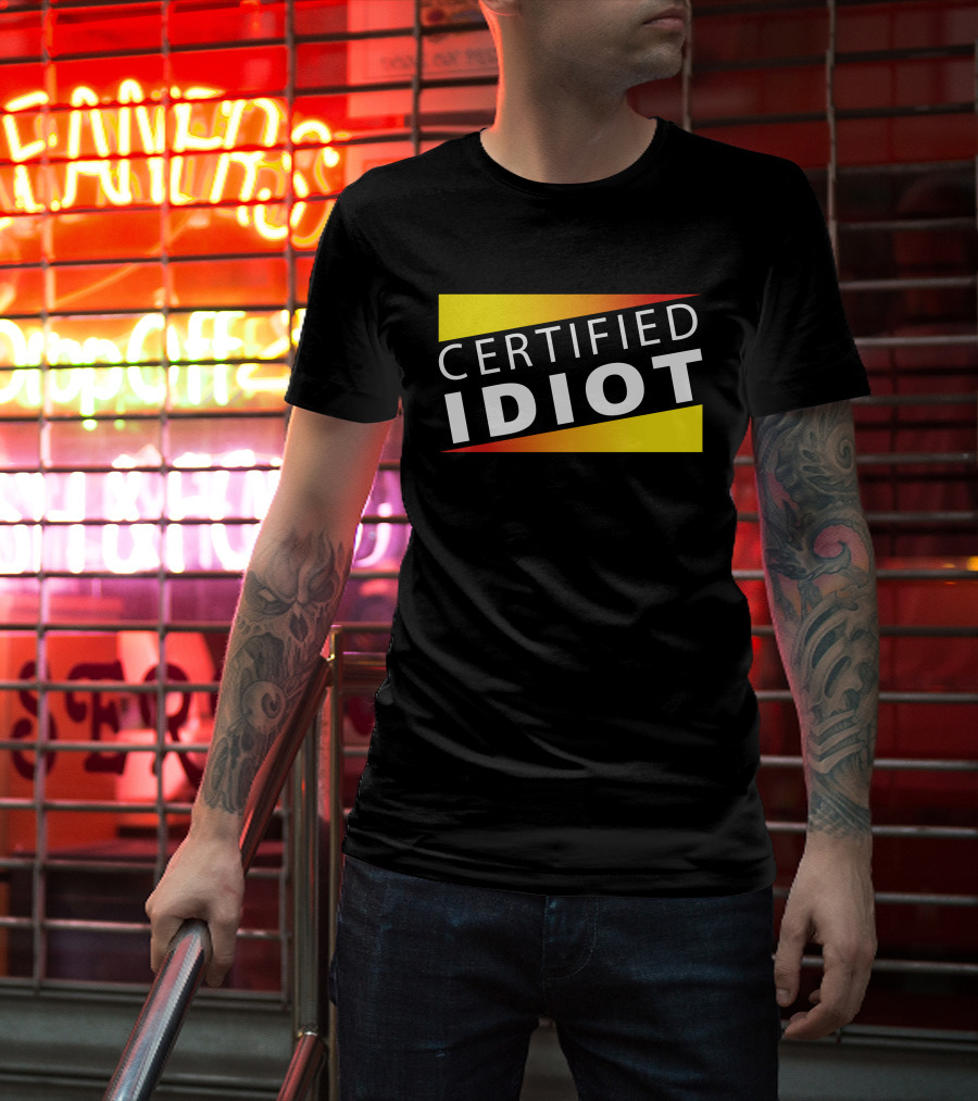 Certified Idiot Bold Statement With Gradient Yellow And Red Banner T-Shirt