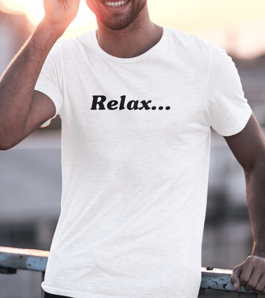 Relax.. T-Shirt