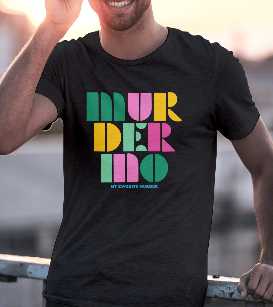 Murderino My Favorite Murder Colorful 70s Font T-Shirt