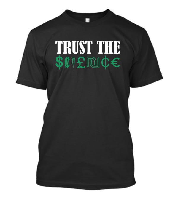 Trust The $cience Limited Available T-Shirt