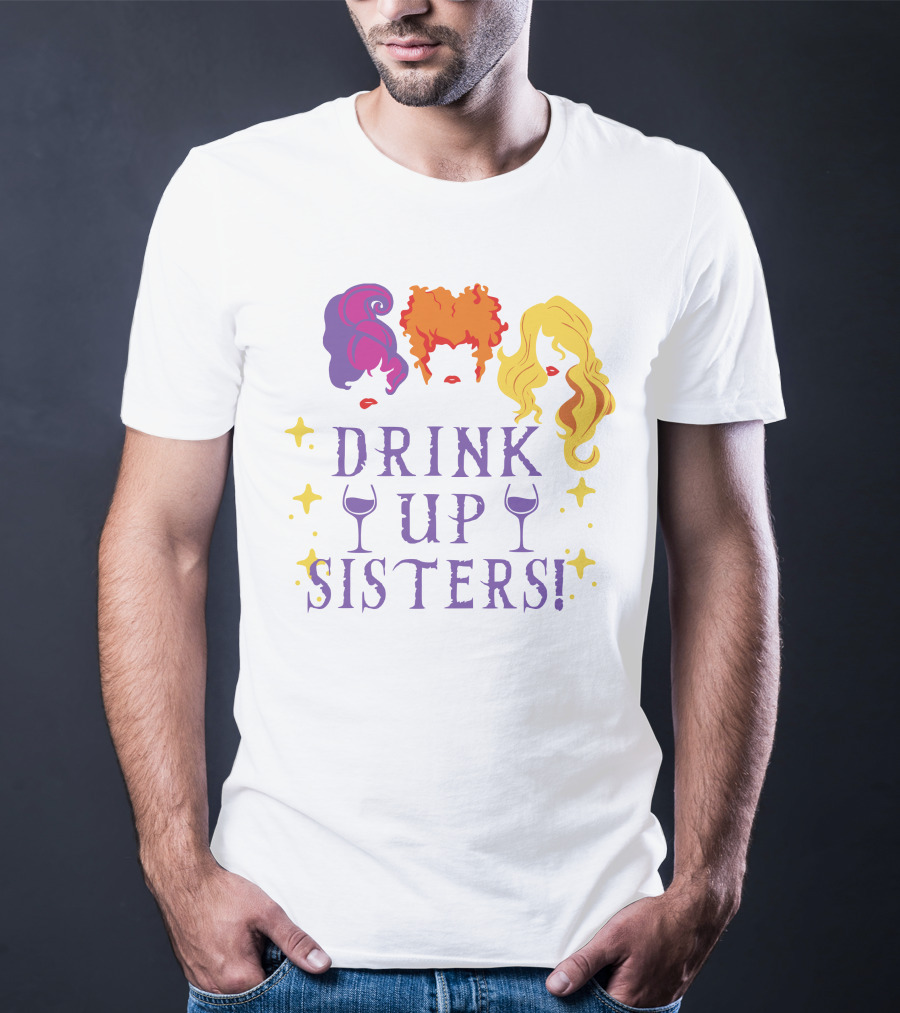 Drink Up Sisters Wine Glasses And Colorful Hair Magic Stars T-Shirt