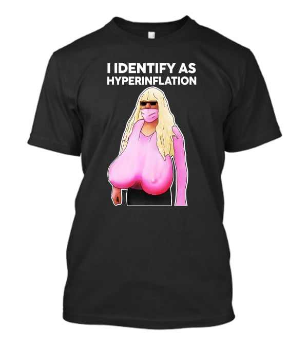 I Identify As Hyperinflation Pink Mask Sunglasses Blonde Wig T-Shirt