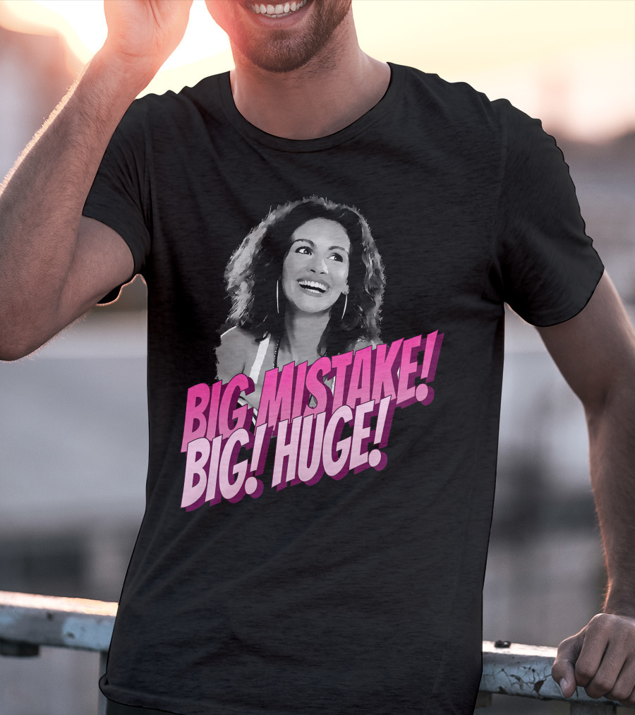 Big Mistake Big Huge Julia Roberts T-Shirt