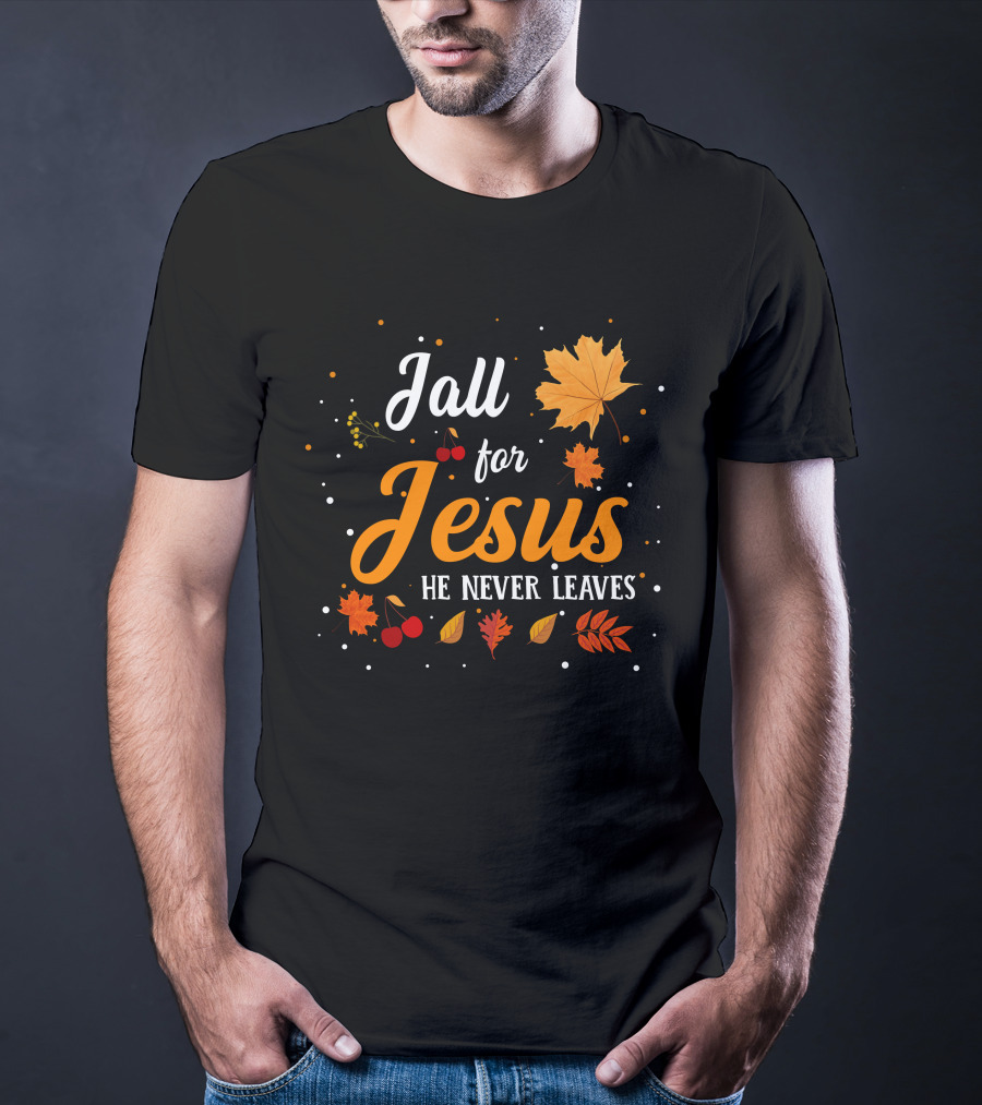 Fall For Jesus He Never Leaves Autumn Leaves And Berries T-Shirt