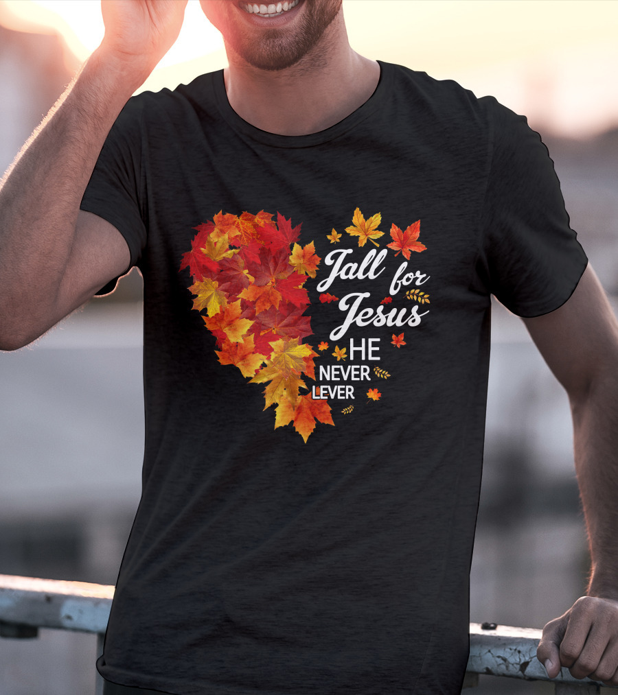 Fall For Jesus He Never Leaves Autumn Leaves Heart T-Shirt