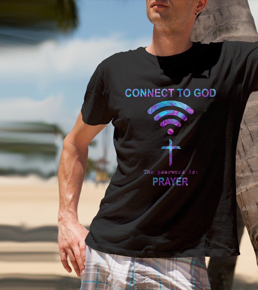 Connect To God WiFi Prayer Password T-Shirt