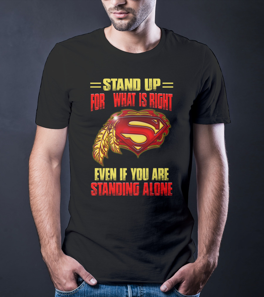 Stand Up For What Is Right Superman Feather Symbol Even If You Are Standing Alone T-Shirt
