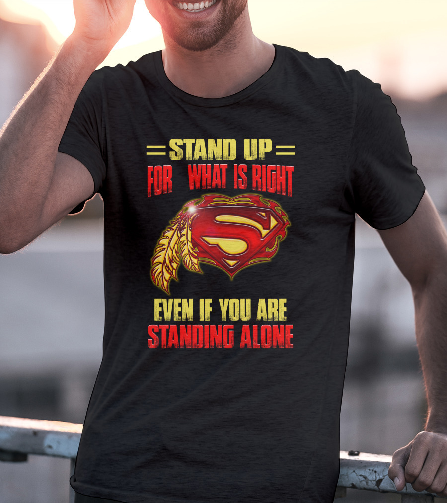 Stand Up For What Is Right Superman Feather Symbol Even If You Are Standing Alone T-Shirt