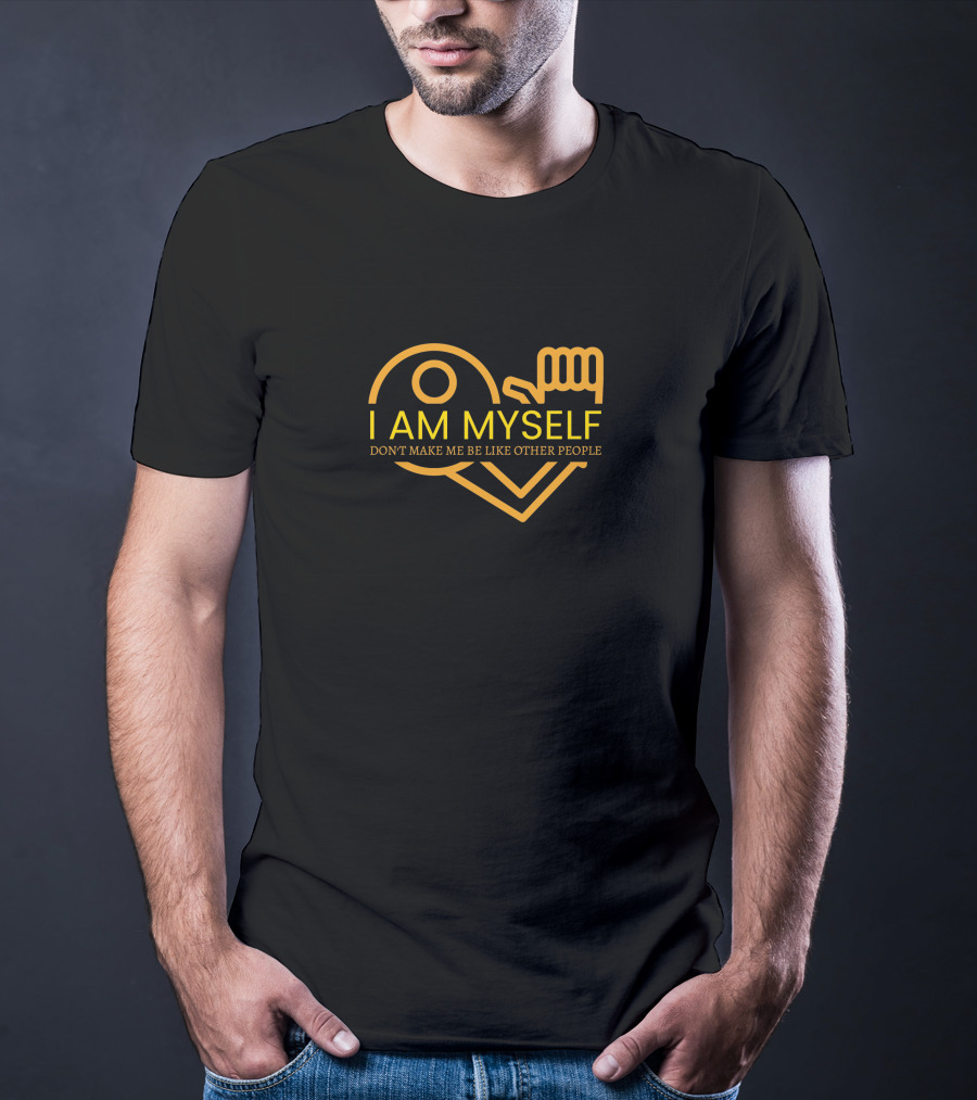 I Am Myself Don't Make Me Be Like Other People T-Shirt