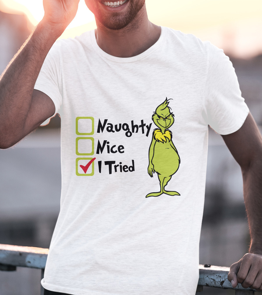 Grinch Naughty Nice I Tried Christmas Humor T-Shirt