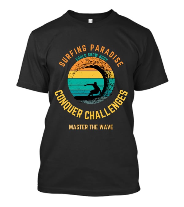 Surfing Paradise Conquer Challenges Master The Wave T-Shirt