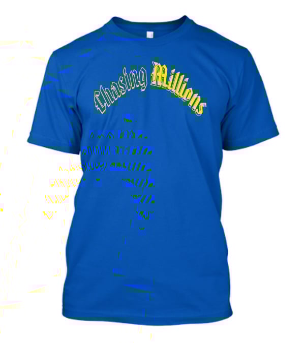 Chasing Millions T-Shirt