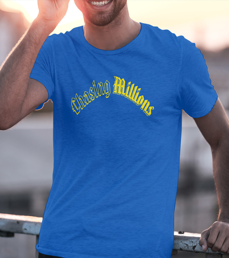 Chasing Millions T-Shirt