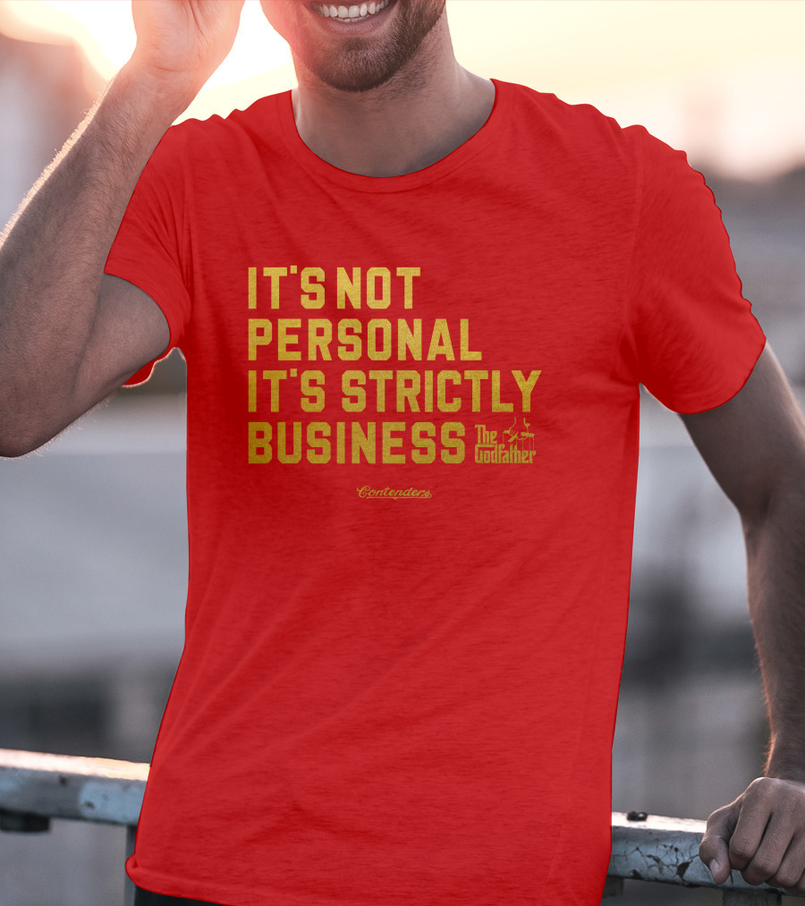 It's Not Personal It's Strictly Business The Godfather Contenders T-Shirt