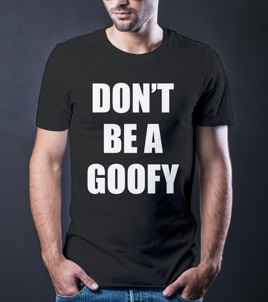 Maj Toure Don't Be A Goofy T-Shirt