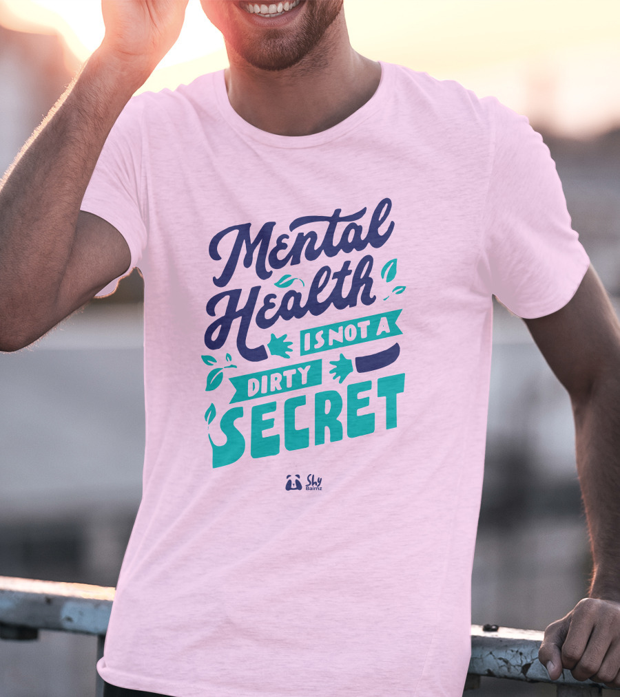 Mental Health Is Not A Dirty Secret Shy Balnz T-Shirt