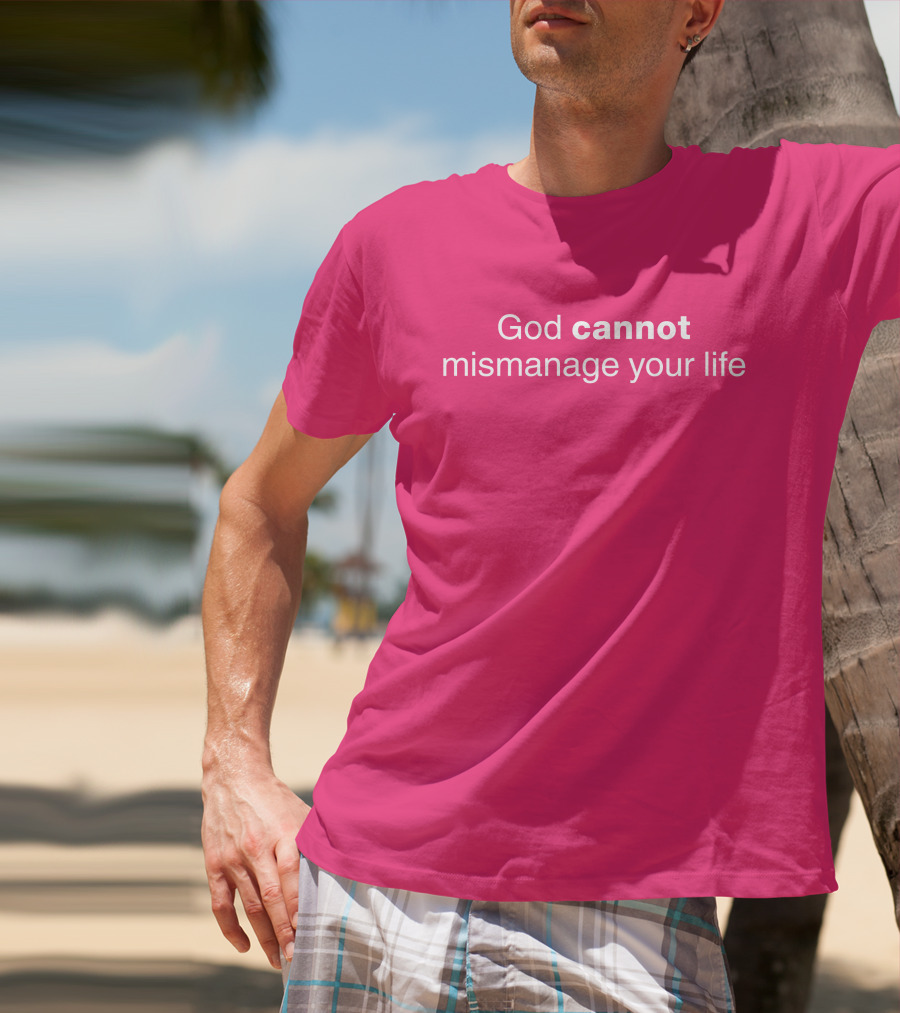 Temilade Salami God Cannot Mismanage Your Life Inspirational T-Shirt
