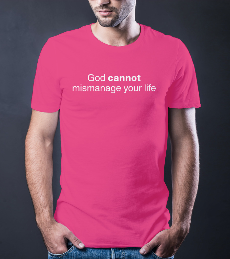 Temilade Salami God Cannot Mismanage Your Life Inspirational T-Shirt