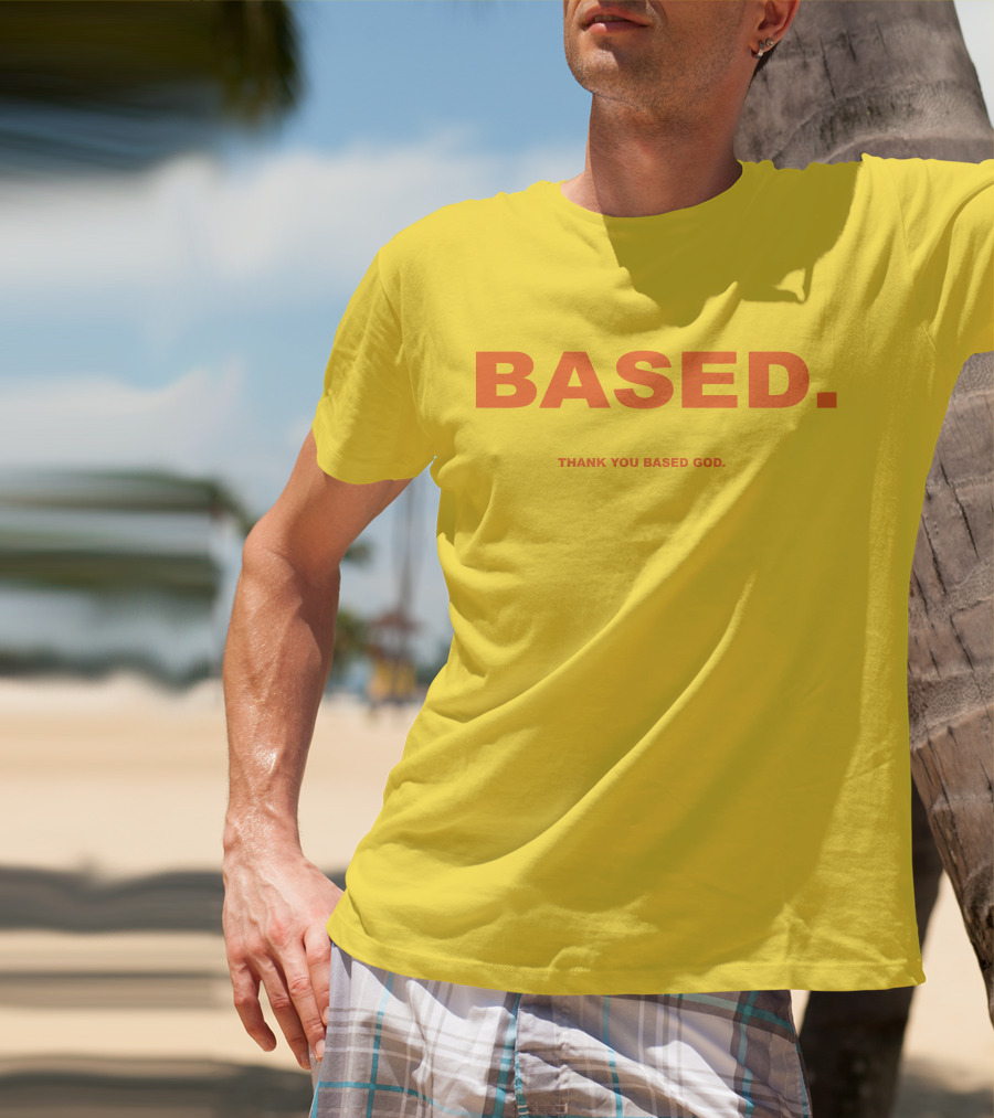 BASED Thank You Based God T-Shirt