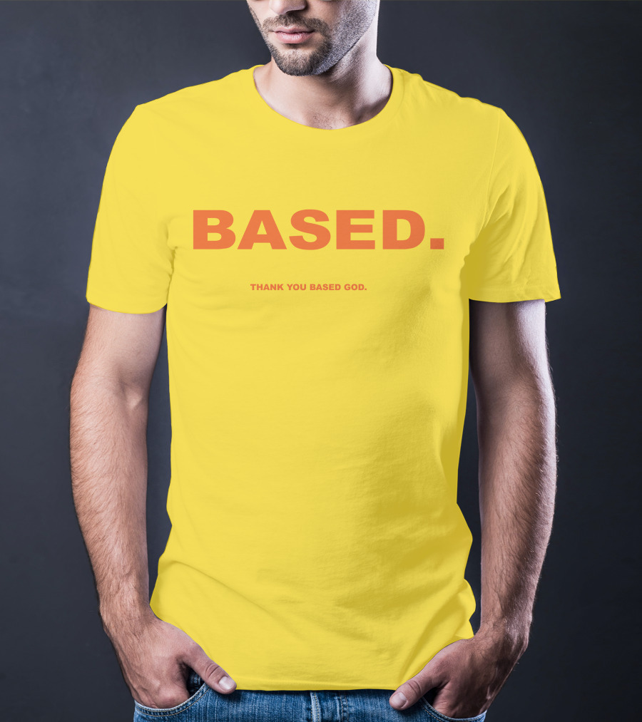 BASED Thank You Based God T-Shirt