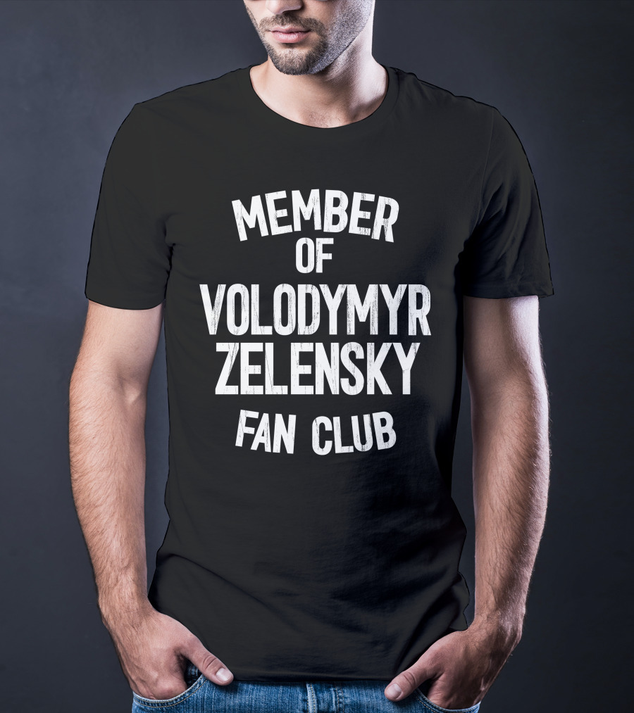 Member Of Volodymyr Zelensky Fan Club T-Shirt