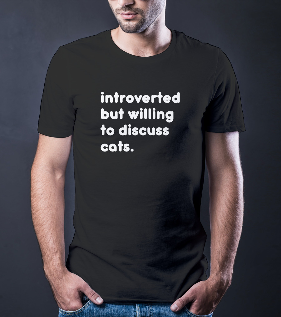 Willing To Discuss Cats Anytime With Anyone T-Shirt