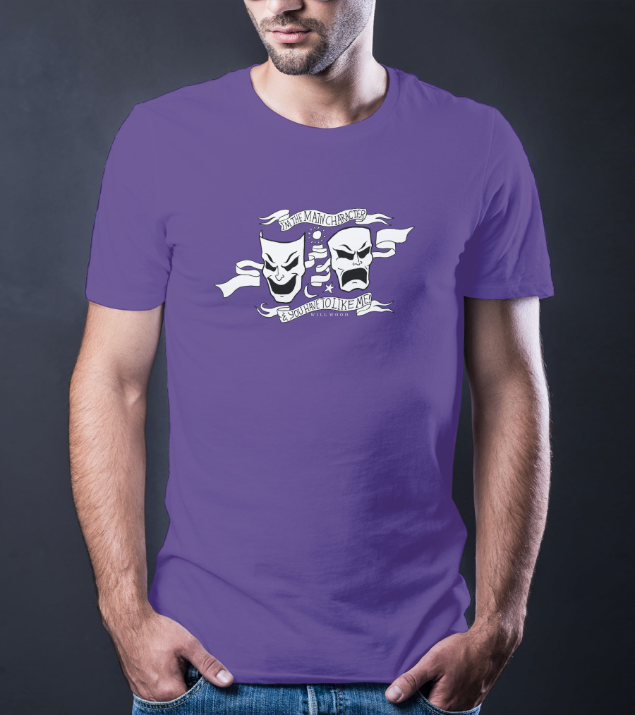 I'm The Main Character You Have To Like Me Comedy Tragedy Masks T-Shirt