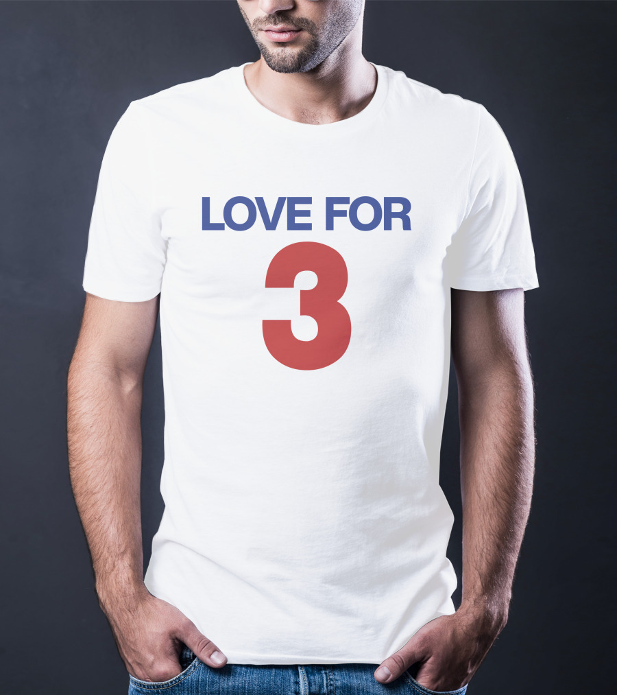 LOVE FOR 3 T-Shirt