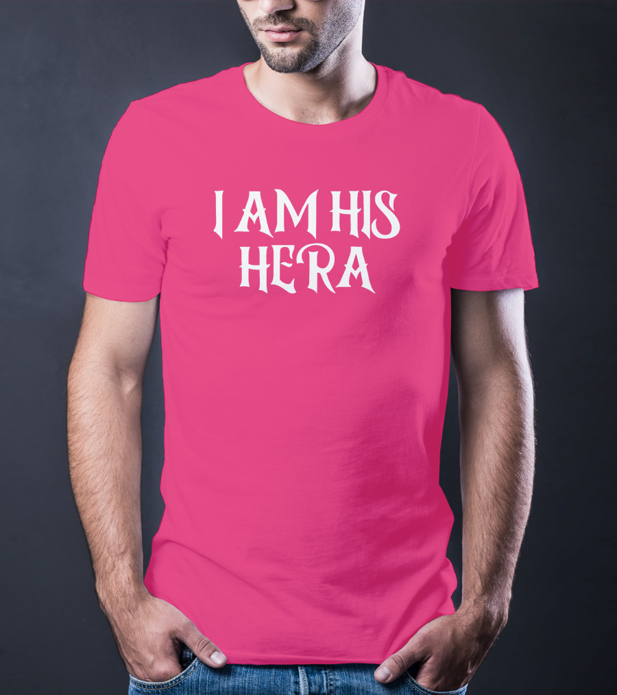 I Am His Hera Ali Gaytor Cute Funny Phrase T-Shirt
