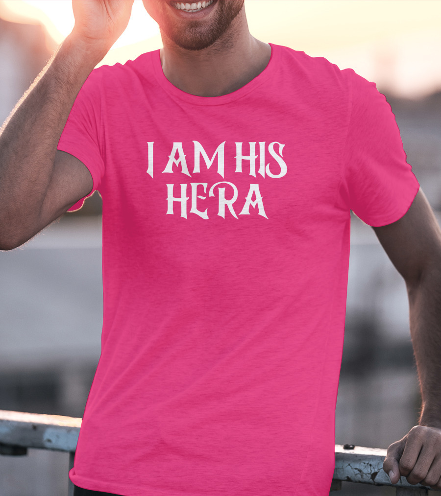 I Am His Hera Ali Gaytor Cute Funny Phrase T-Shirt