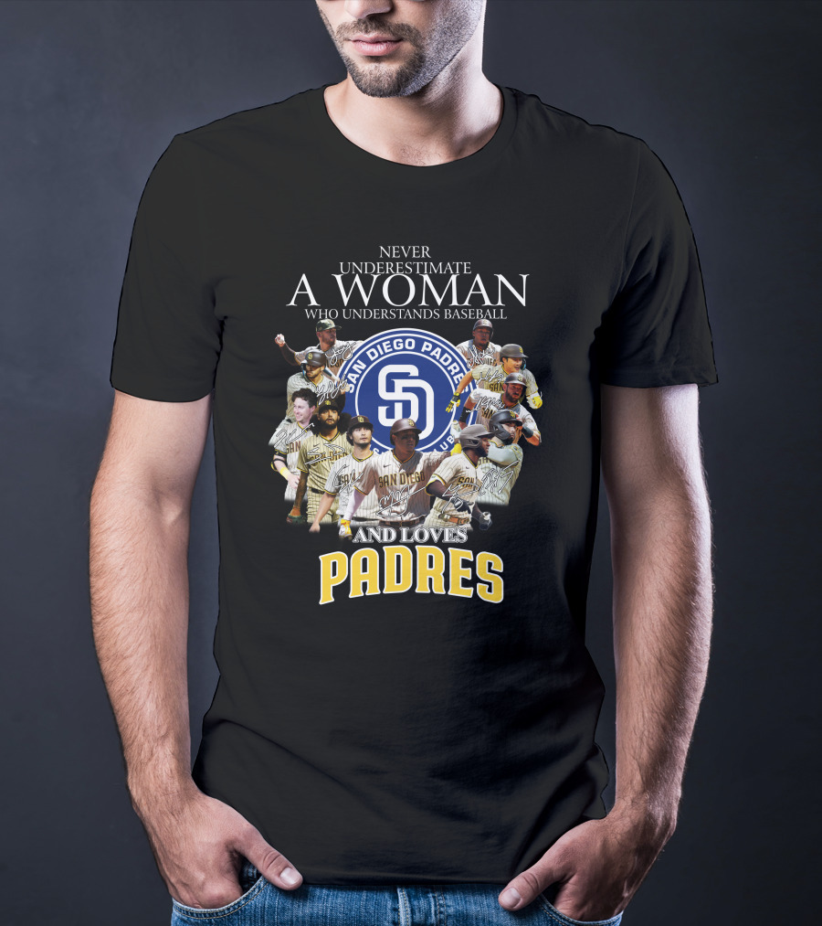 Never Underestimate A Woman Who Understands Baseball And Loves San Diego Padres T-Shirt