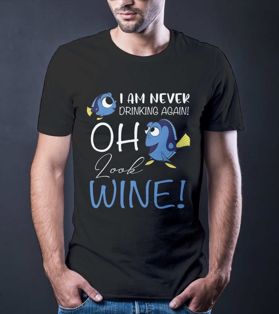 I Am Never Drinking Again Oh Look Wine Fish Characters T-Shirt