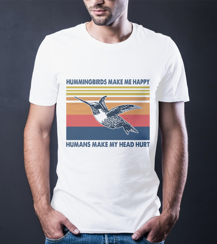 Hummingbirds Make Me Happy Humans Make My Head Hurt T-Shirt