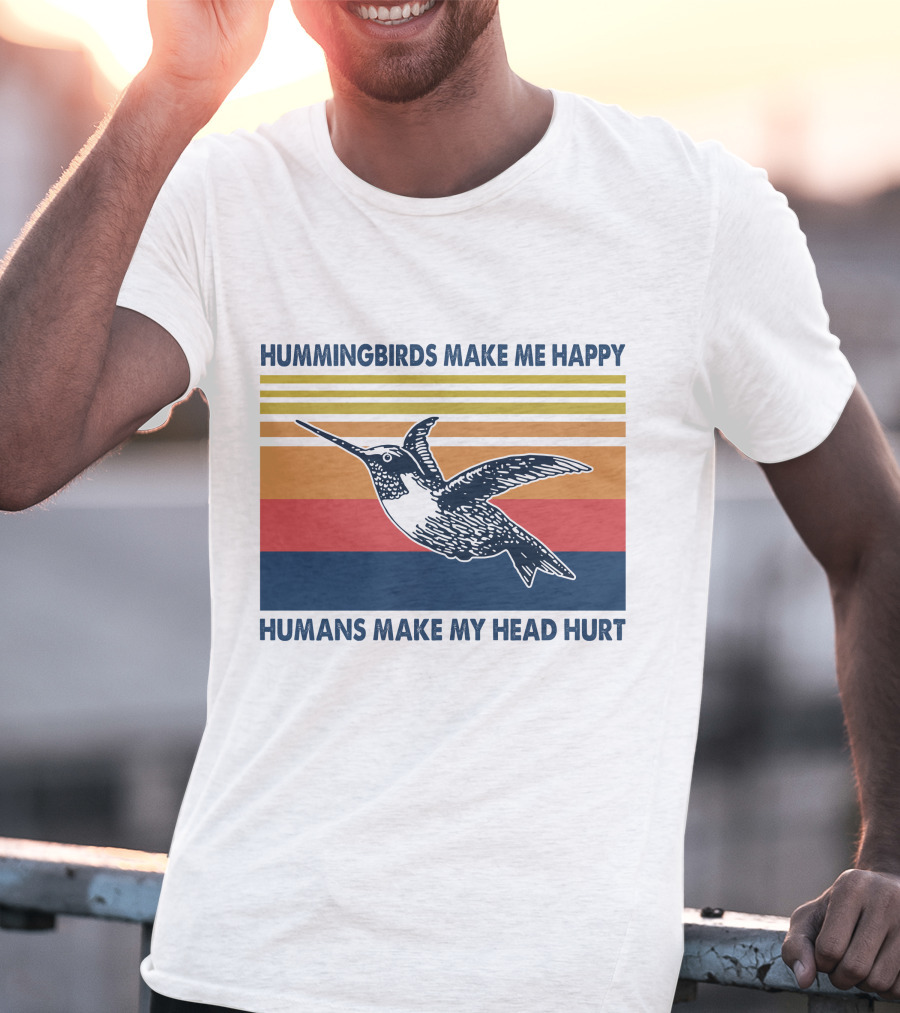 Hummingbirds Make Me Happy Humans Make My Head Hurt T-Shirt