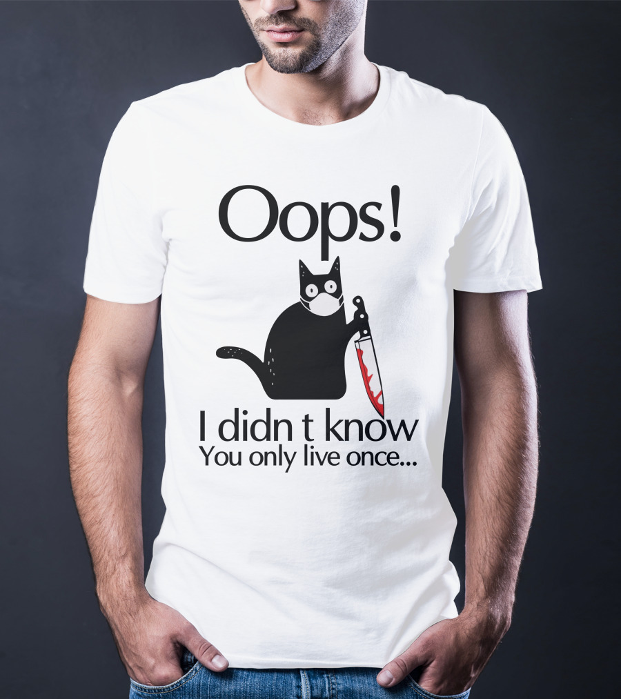 Oops I Didn't Know You Only Live Once Black Cat Knife T-Shirt