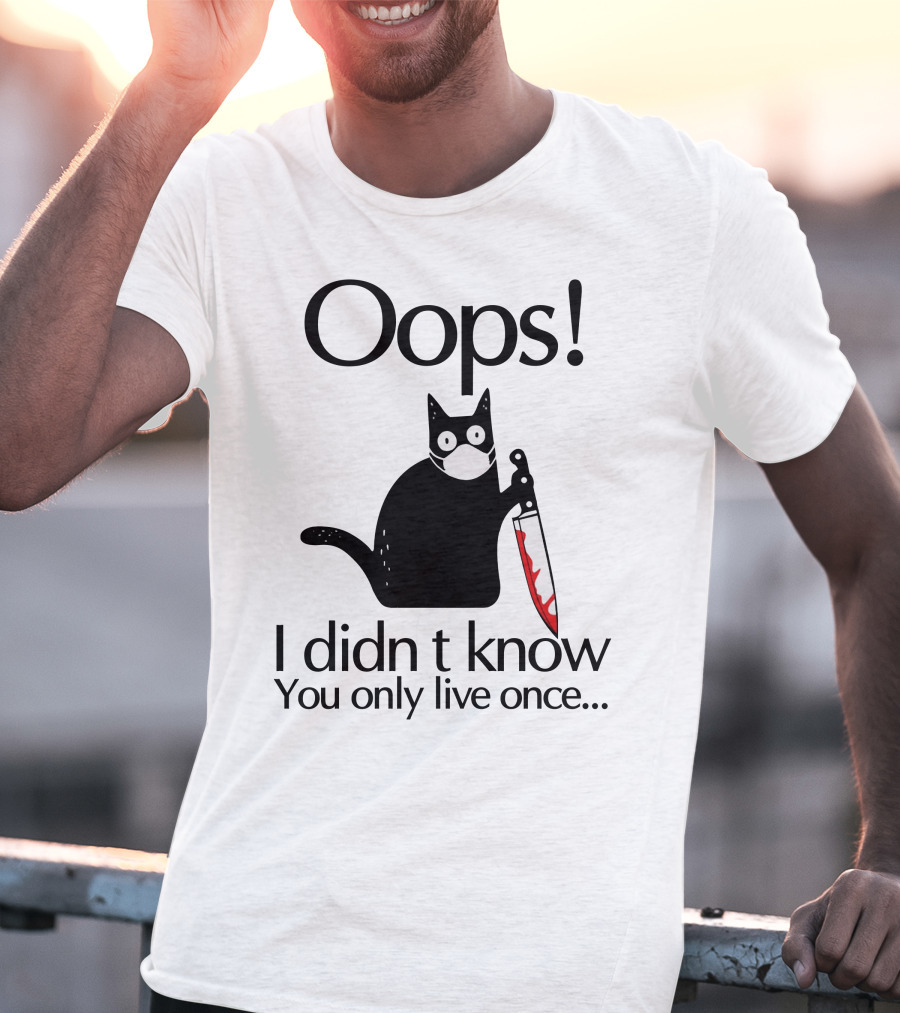 Oops I Didn't Know You Only Live Once Black Cat Knife T-Shirt